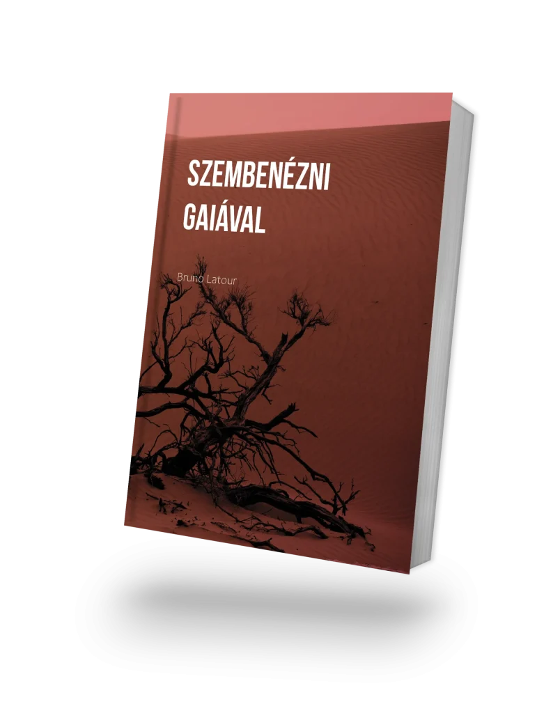 Bruno Latour: Szembenézni Gaiával. Nyolc előadás az új klímarendről