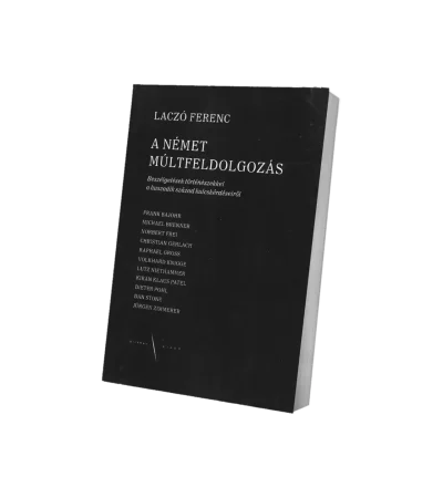 Német múltfeldolgozás. Beszélgetések törtnészekkel a huszadik század kulcskérdéseiről