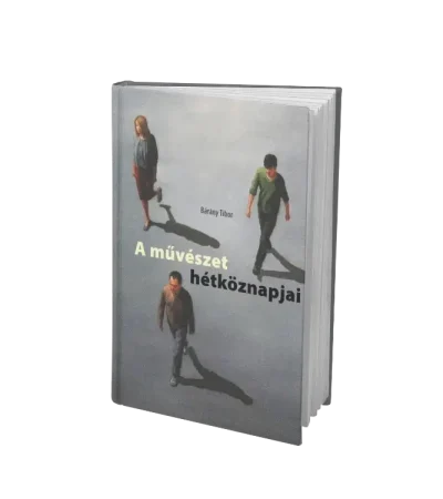 Barany Tibor - A művészet hétköznapjai