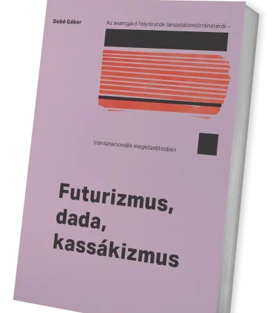 Dobo Gabor: Futurizmus,dada,kassakizmus