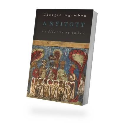 Giorgio Agamben: A nyitott. Az ember és az állat