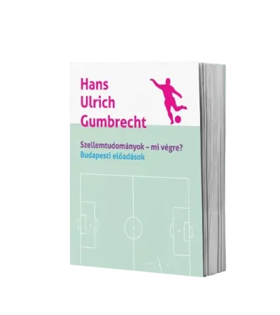 hans-ulrich-gumbrecht-szellemtudomanyok-mi-vegre-budapesti-eloadasok