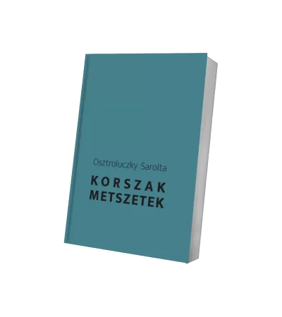 Osztroluczky Sarolta: Korszakmetszetek. A késő modernség és a közelmúlt magyar irodalmáról