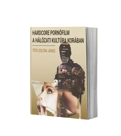 toth-zoltan-janos-hardcore-pornofilm-a-halozati-kultura-koraban