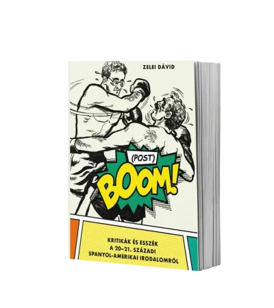 zelei-david-poszt-boom-kritikak-es-esszek-a-20-21-szazadi-spanyol-amerikai-irodalombol